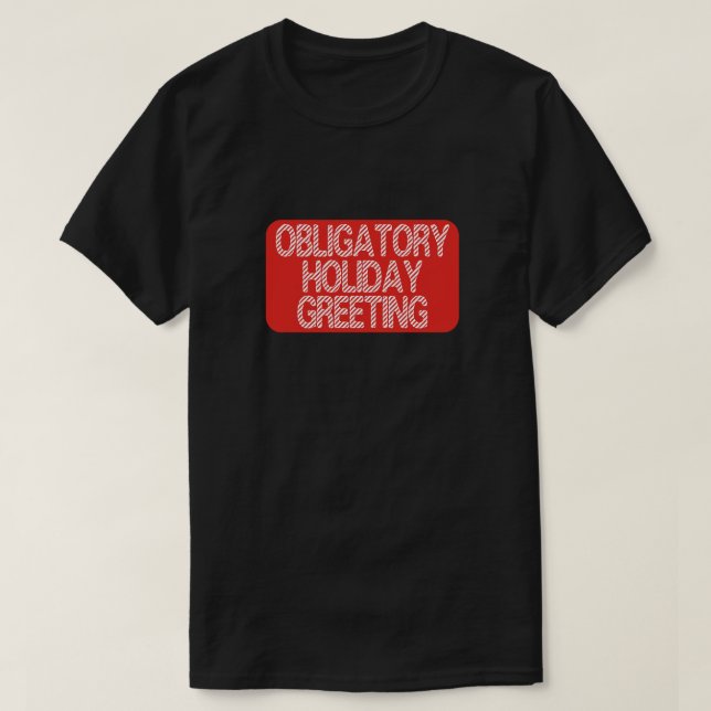 Camiseta Obligatory Holiday Greeting Funny Christmas (Diseño del anverso)