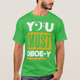 Camiseta Oboist Oboe Player Debes Oboe Y Funny Pun