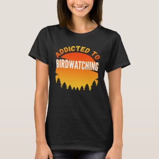 Camiseta Observación de aves adicta a la observación de ave