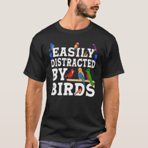 Camiseta Observador de aves Fácilmente distraído por Birds