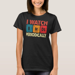 Camiseta Observador de aves Veo las aves Periódicamente Ave