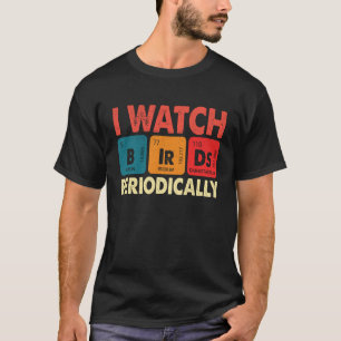 Camiseta Observador de aves Veo las aves Periódicamente Cra