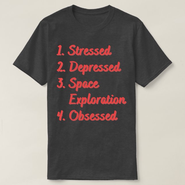Camiseta Obsesionada exploración espacial deprimida (Diseño del anverso)