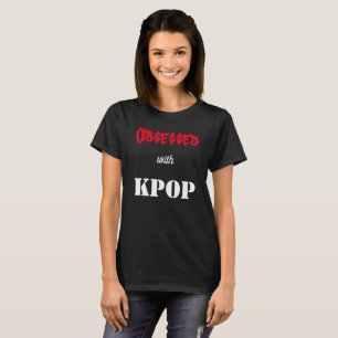 Camiseta Obsesionado con KPOP