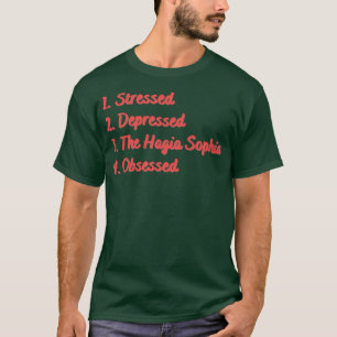 Camiseta Obsesionado con Santa Sofía Estresado Deprimido