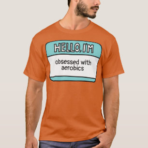 Camiseta Obsesionados con la aeróbica