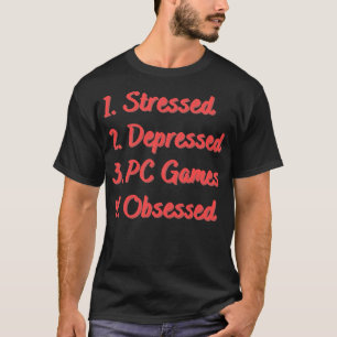 Camiseta Obsesionados juegos de PC deprimidos con énfasis