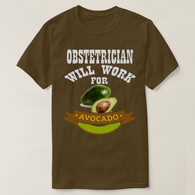 Camiseta Obstetricista trabajará para aguacate 1 (Diseño del anverso)