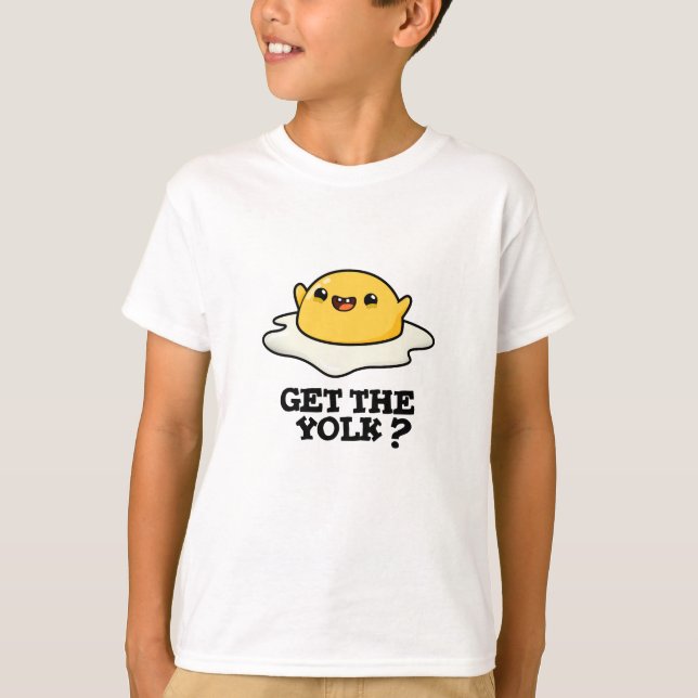 Camiseta Obtén El Chiste Yolk Funny Egg Pun (Anverso)