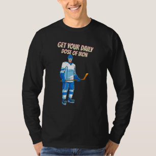 Camiseta Obtén Tu Dosis Diaria De Iron Hockey Funny