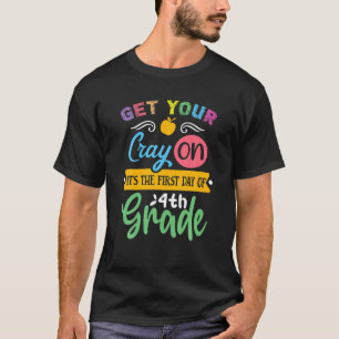 Camiseta Obtén Tu Grito En Su Primer Día De Cuarto Grado  