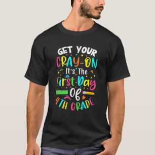 Camiseta Obtén Tu Grito En Su Primer Día De Cuarto Grado  