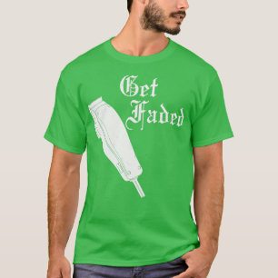 Camiseta Obtén un desvanecido Barber Haircut Fade Razor Tri