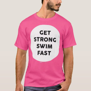 Camiseta Obtén Un Gimnasio Rápido De Swim Sólido Realiza El