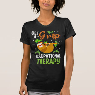 Camiseta Obtén Una Terapia Ocupacional Apretada, Atención