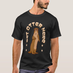 Camiseta Obtener Nutria Aquí Amante de la Nutria Castigo Fr