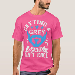 Camiseta Obtener una barba gris no es genial Classic TShirt