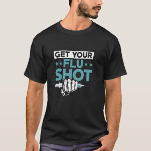 Camiseta Obtenga su vacuna contra la gripe Atención a perso