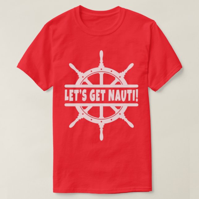 Camiseta Obtengamos Nauti Cruise Cruise Sailing Bote (Diseño del anverso)