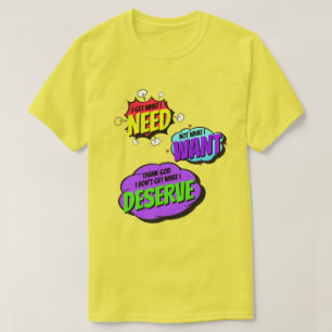 Camiseta Obtengo Lo Que Necesito, No Lo Que Quiero   Esloga