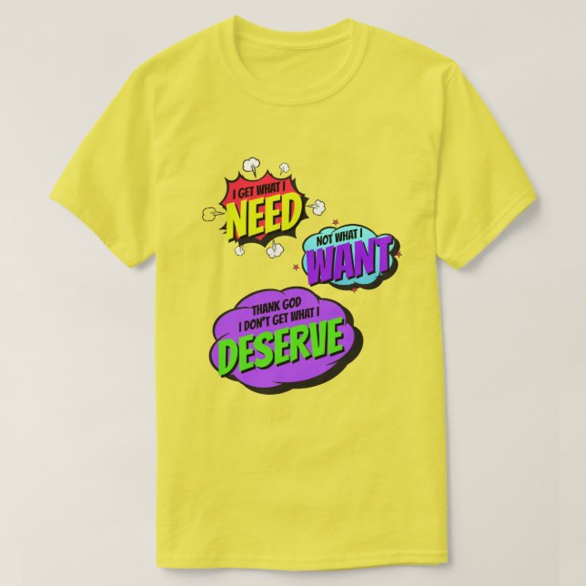 Camiseta Obtengo Lo Que Necesito, No Lo Que Quiero | Esloga (Diseño del anverso)