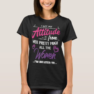 Camiseta Obtengo Mi Actitud De Bueno Bonito Todas Las Mujer