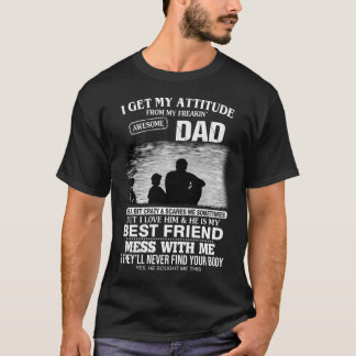 Camiseta Obtengo Mi Actitud De Mi Fabuloso Padre. 