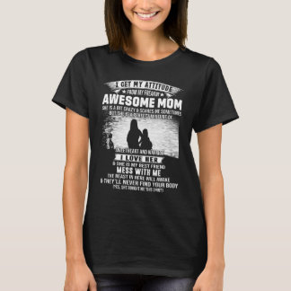 Camiseta Obtengo Mi Actitud De Mi Impresionante Madre.