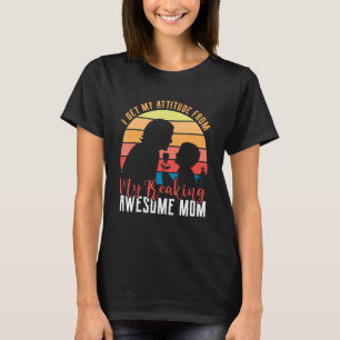 Camiseta Obtengo Mi Actitud De Mi Impresionante Madre Impre