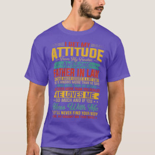 Camiseta Obtengo Mi Actitud De Mi Impresionante Padre.