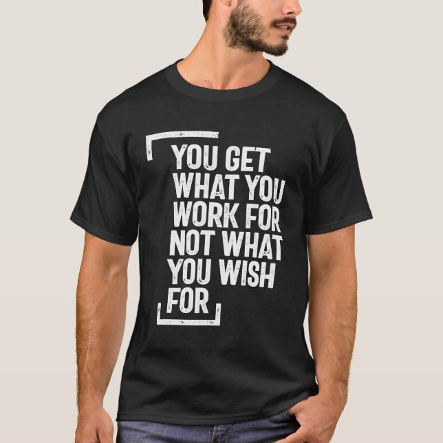 Camiseta Obtienes Lo Que Trabajas | Oferta Inspiradora (Anverso)