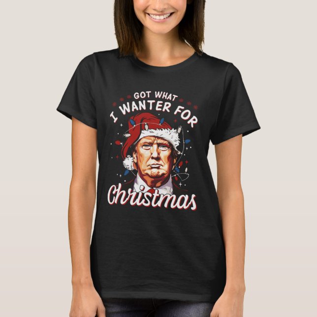 Camiseta Obtuve Lo Que Quería Para Los Navidades Trump 2024 (Anverso)