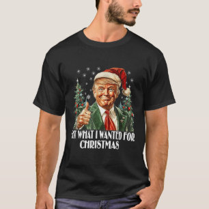 Camiseta Obtuve Lo Que Quería Para Navidades - Trump Xmas