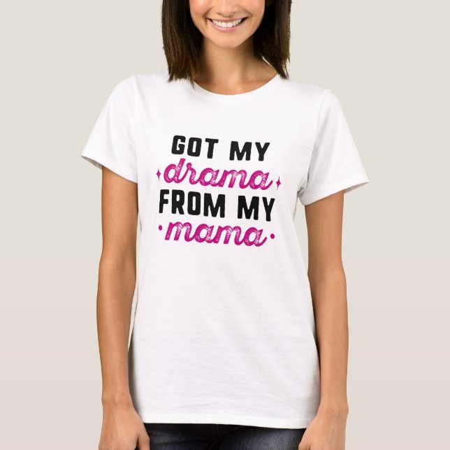 Camiseta Obtuve Mi Drama De Mi Mamá (Anverso)