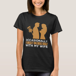 Camiseta Ocasionalmente, Cheat En Disco Golf Con Mi Esposa 