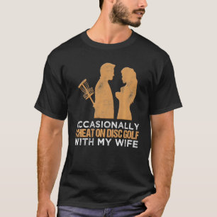 Camiseta Ocasionalmente, Cheat En Disco Golf Con Mi Esposa
