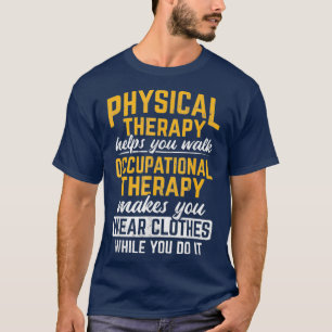 Camiseta Occupational Therapy Makes You Wear Clothes