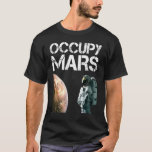 Camiseta Occupy Mars Astronomy Space Explorer Rocket Scienc<br><div class="desc">Occupy Mars Astronomy Space Explorer Rocket Science.</div>