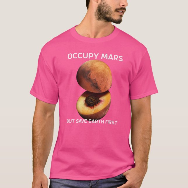Camiseta Occupy Marte Pero Salve La Tierra Primero Por El A (Anverso)