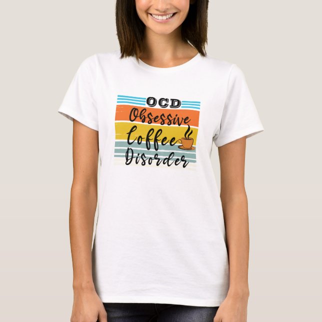 Camiseta OCD, trastorno obsesivo del café | Tentador de caf (Anverso)