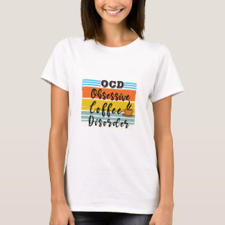 Camiseta OCD, trastorno obsesivo del café | Tentador de caf