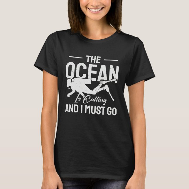 Camiseta Ocean  Ocean is Calling & I Must Go  Scuba Diver (Anverso)