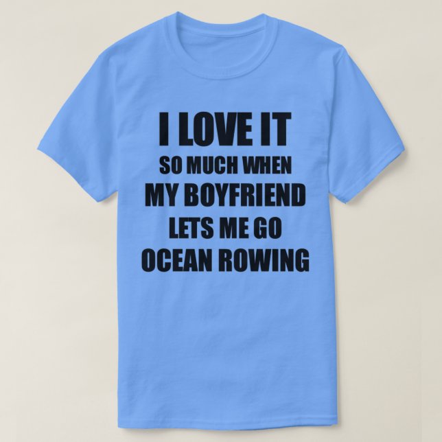 Camiseta Ocean Rowing Funny Gift Idea For Girlfriend I Love (Diseño del anverso)