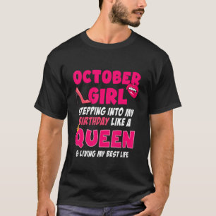 Camiseta October Girl Stepping Into My Birthday Like A Quee