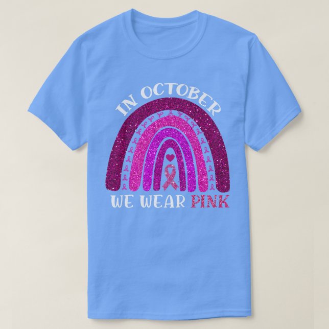 Camiseta October We Wear Pink Rainbow Breast Cancer Awarene (Diseño del anverso)