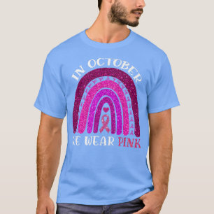 Camiseta October We Wear Pink Rainbow Breast Cancer Awarene