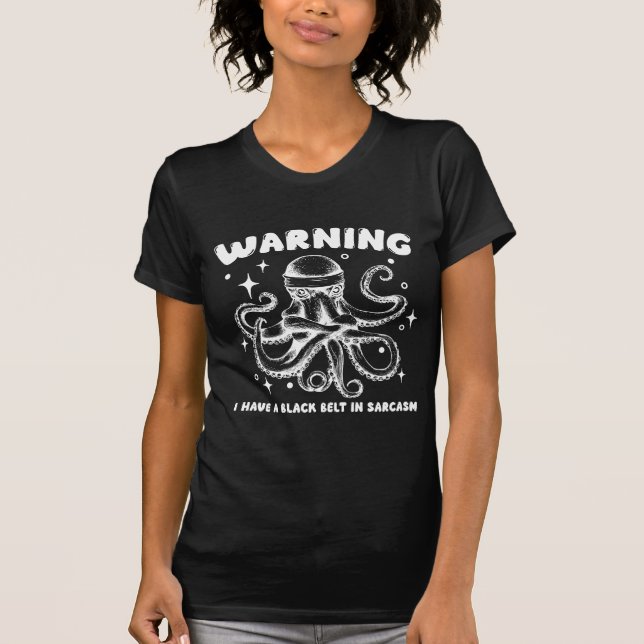 Camiseta Octopus "Warning:  I Have a Black Belt In Sarcasm" (Anverso)