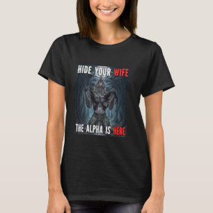 Camiseta Ocultar A Tu Esposa El Alfa Está Aquí Divertido We