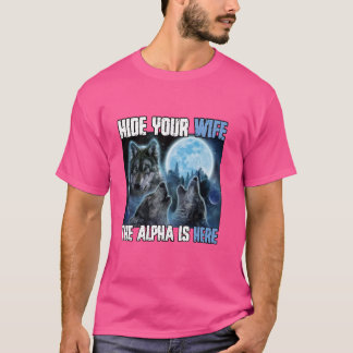 Camiseta Ocultar A Tu Esposa El Alfa Está Aquí Divertido We