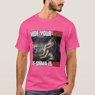 Camiseta Ocultar A Tu Esposa El Sigma Está Aquí Funny Werew